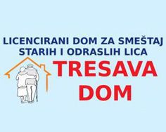 TRESAVA DOM ZA STARA I ODRASLA LICA