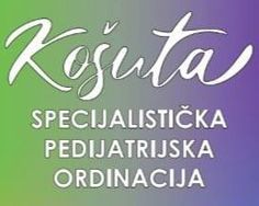 SPECIJALISTIČKA  PEDIJATRIJSKA  ORDINACIJA KOŠUTA